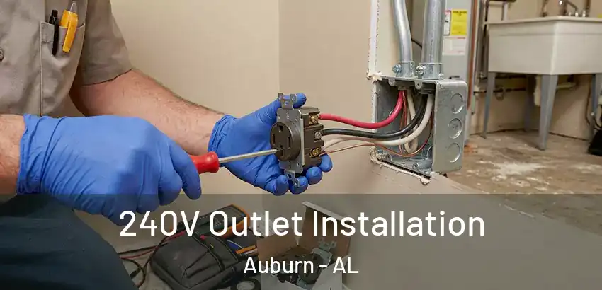 240V Outlet Installation Auburn - AL
