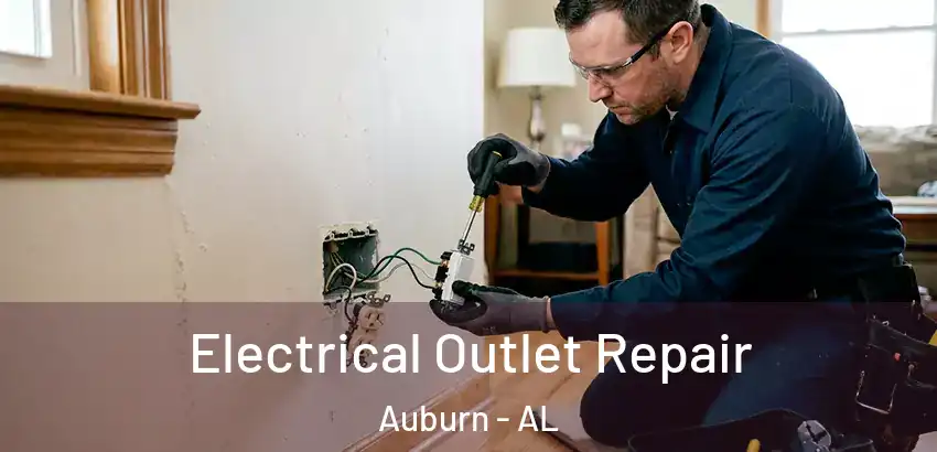 Electrical Outlet Repair Auburn - AL