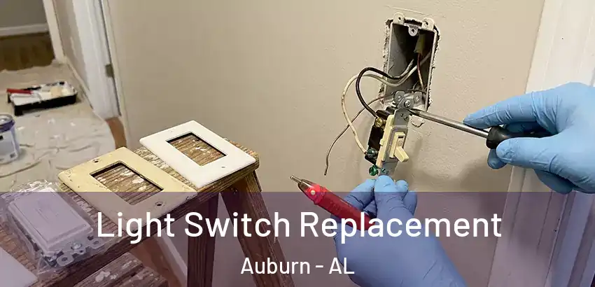 Light Switch Replacement Auburn - AL