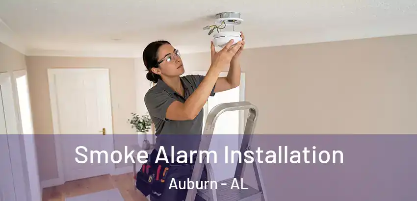 Smoke Alarm Installation Auburn - AL